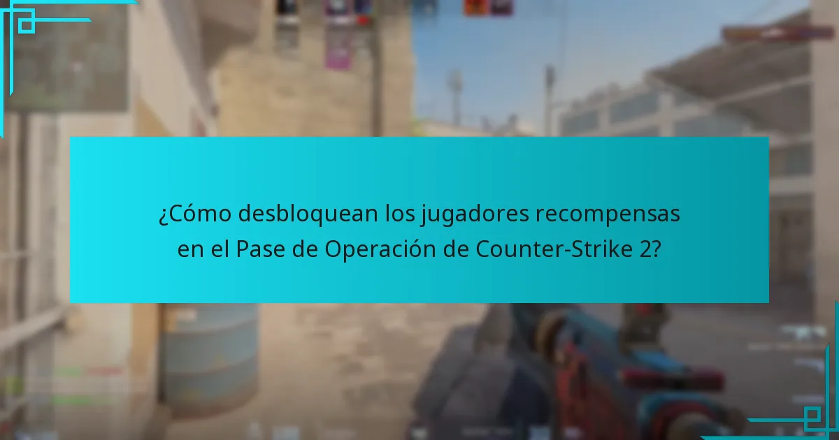 ¿Cómo desbloquean los jugadores recompensas en el Pase de Operación de Counter-Strike 2?