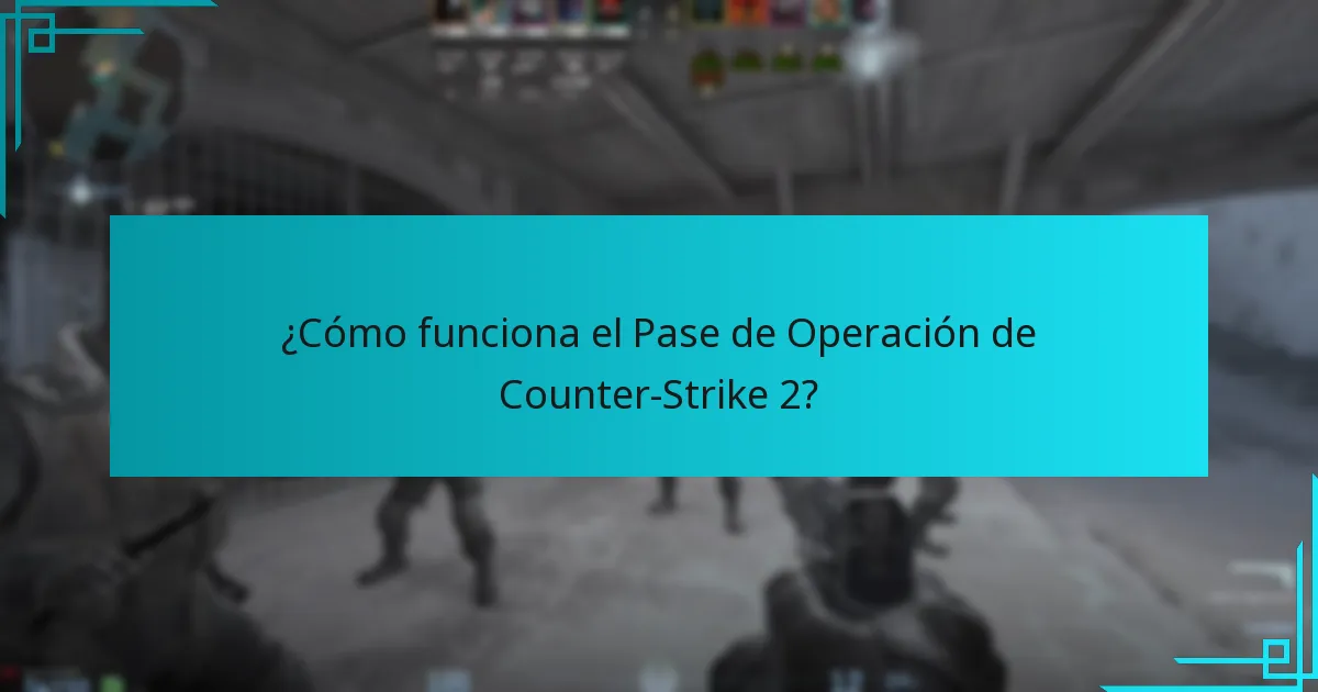 ¿Cómo funciona el Pase de Operación de Counter-Strike 2?