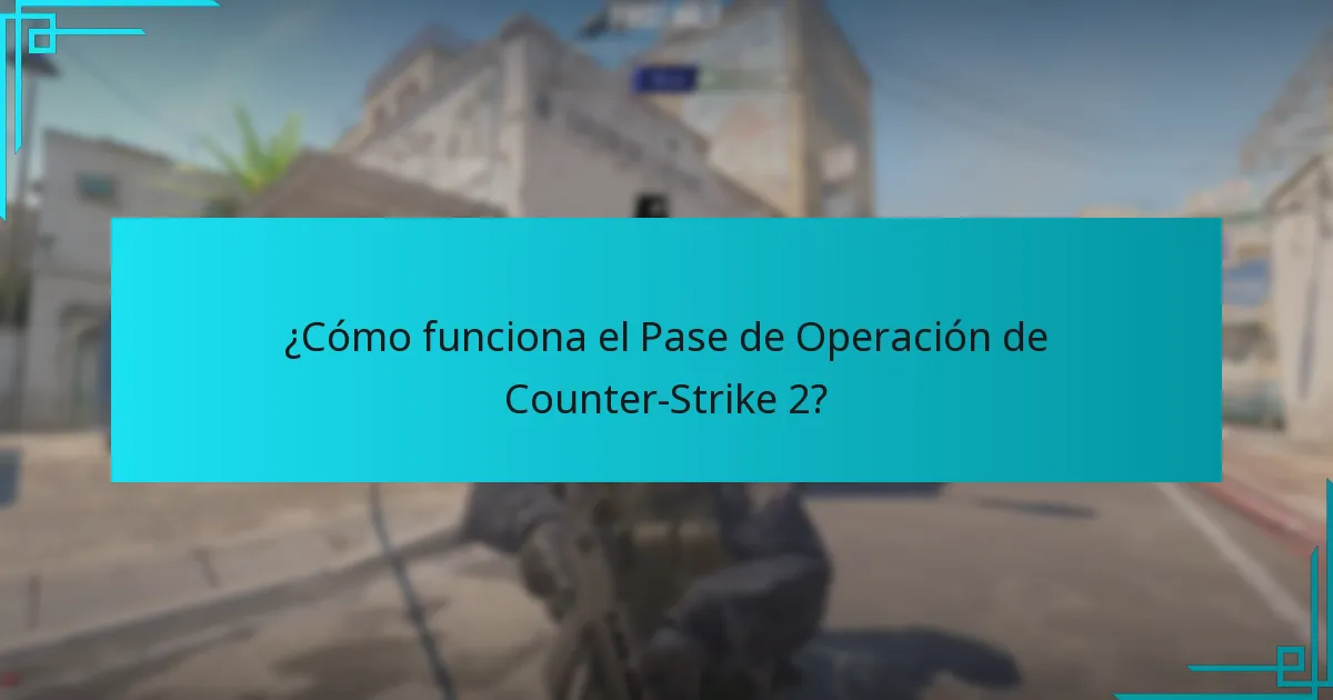 ¿Cómo funciona el Pase de Operación de Counter-Strike 2?