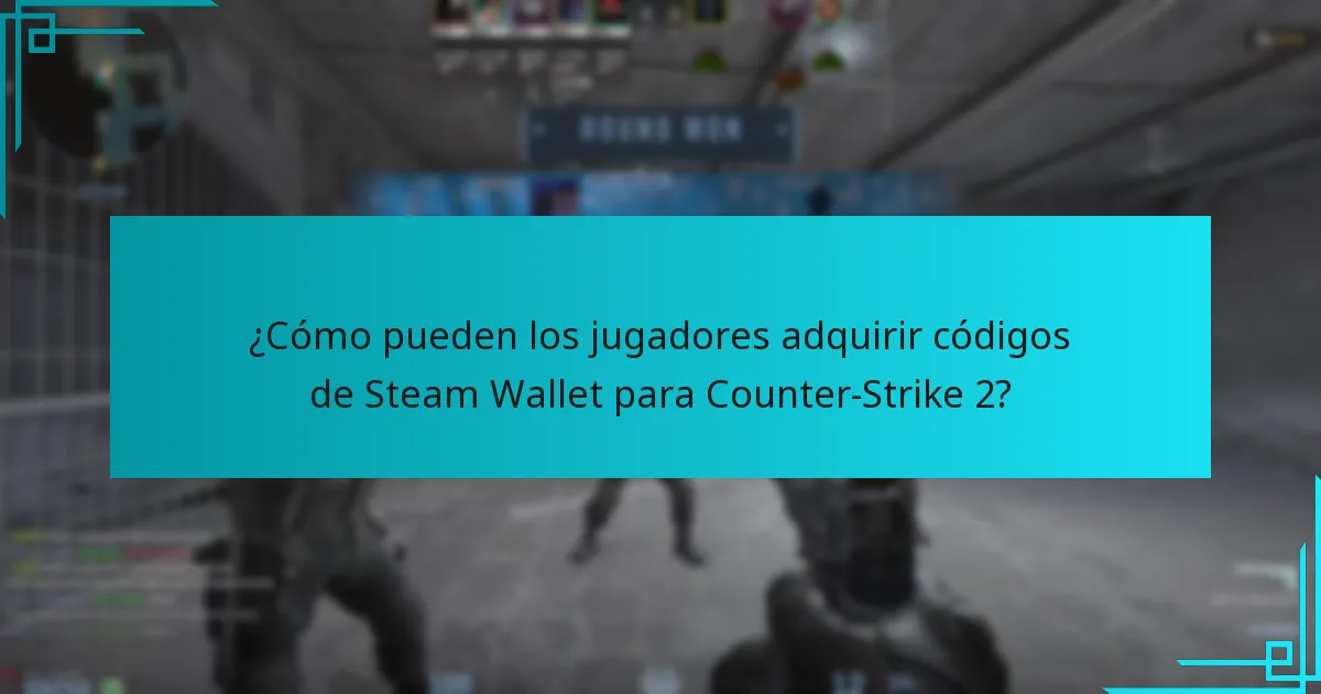 ¿Cómo pueden los jugadores adquirir códigos de Steam Wallet para Counter-Strike 2?