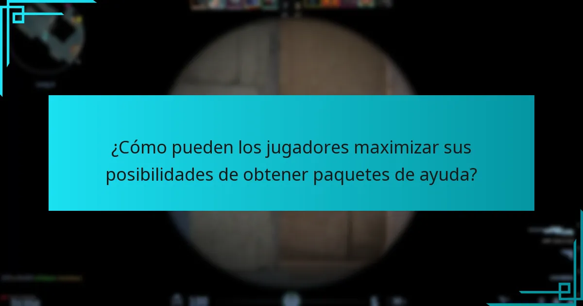 ¿Cómo pueden los jugadores maximizar sus posibilidades de obtener paquetes de ayuda?