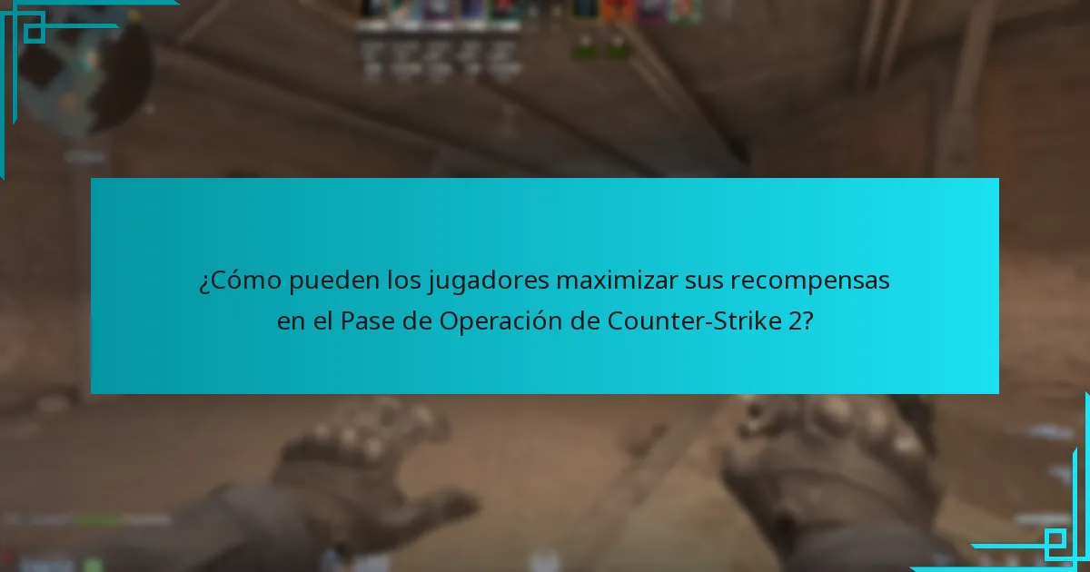 ¿Cómo pueden los jugadores maximizar sus recompensas en el Pase de Operación de Counter-Strike 2?