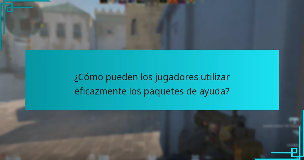 ¿Cómo pueden los jugadores utilizar eficazmente los paquetes de ayuda?