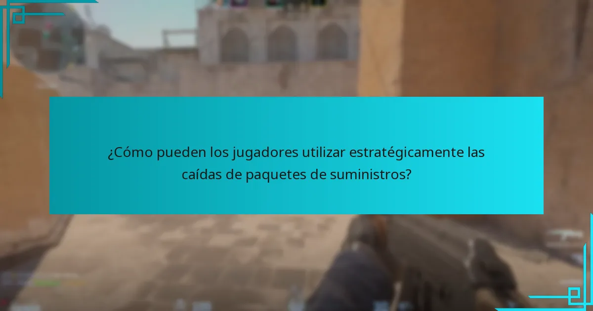 ¿Cómo pueden los jugadores utilizar estratégicamente las caídas de paquetes de suministros?