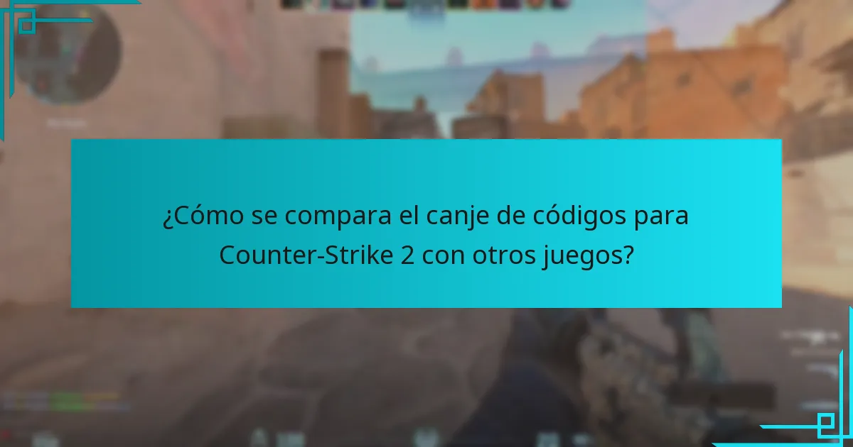 ¿Cómo se compara el canje de códigos para Counter-Strike 2 con otros juegos?