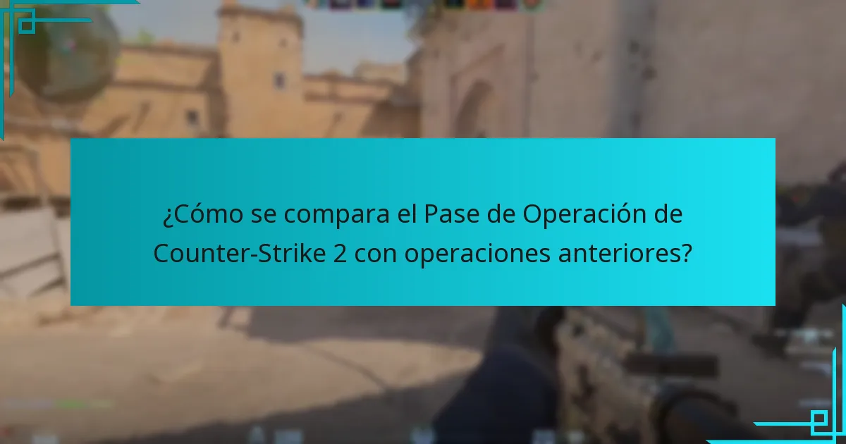 ¿Cómo se compara el Pase de Operación de Counter-Strike 2 con operaciones anteriores?