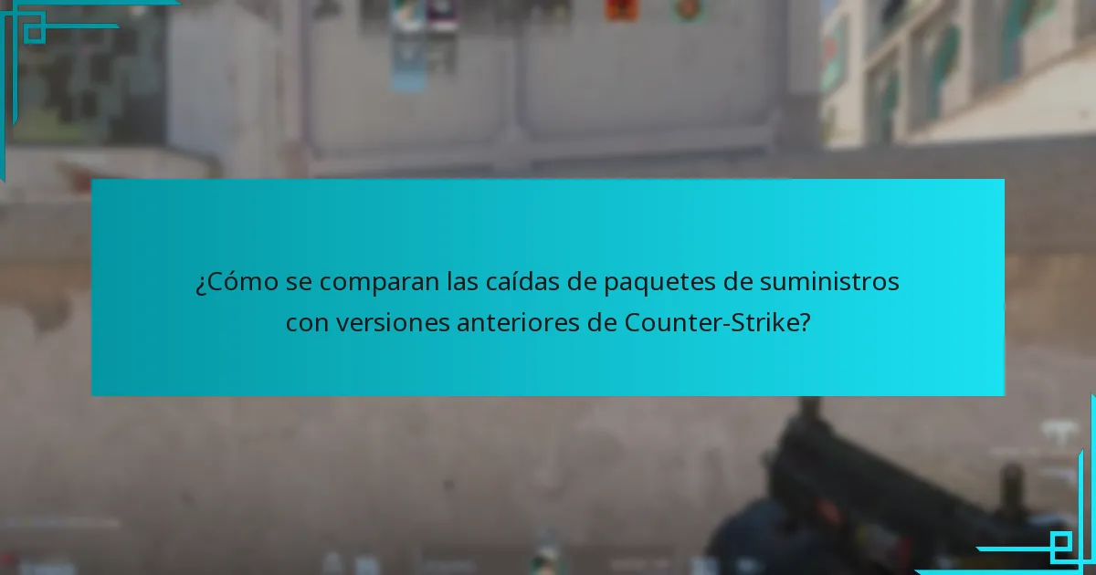 ¿Cómo se comparan las caídas de paquetes de suministros con versiones anteriores de Counter-Strike?