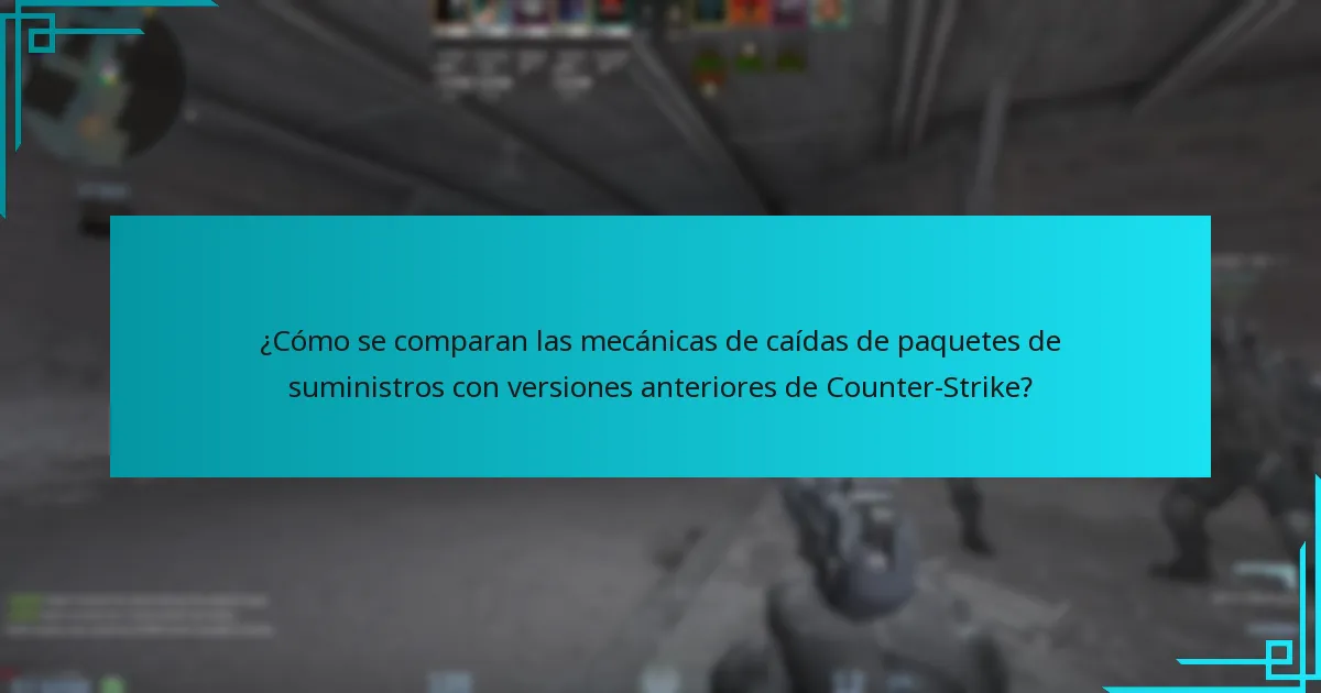 ¿Cómo se comparan las mecánicas de caídas de paquetes de suministros con versiones anteriores de Counter-Strike?