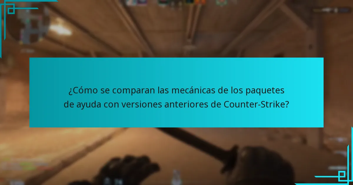 ¿Cómo se comparan las mecánicas de los paquetes de ayuda con versiones anteriores de Counter-Strike?