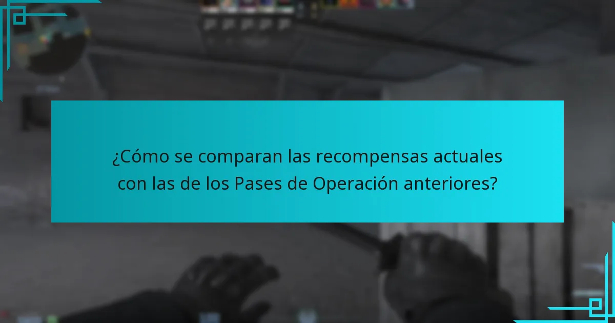 ¿Cómo se comparan las recompensas actuales con las de los Pases de Operación anteriores?