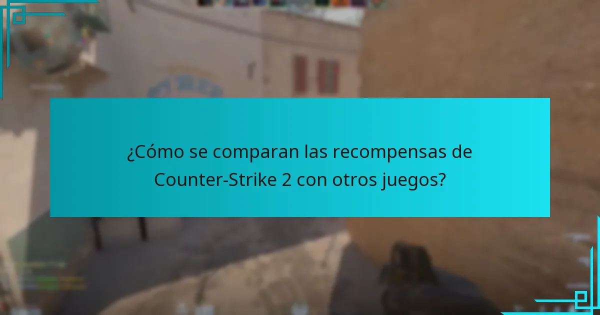¿Cómo se comparan las recompensas de Counter-Strike 2 con otros juegos?