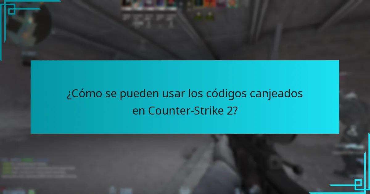 ¿Cómo se pueden usar los códigos canjeados en Counter-Strike 2?