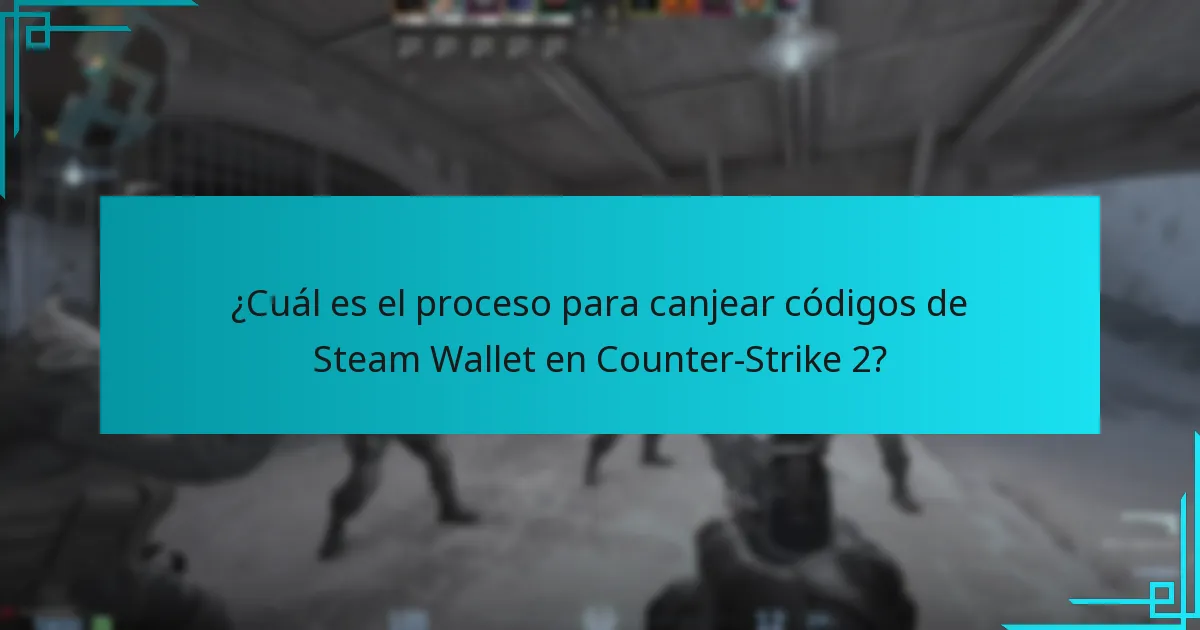 ¿Cuál es el proceso para canjear códigos de Steam Wallet en Counter-Strike 2?