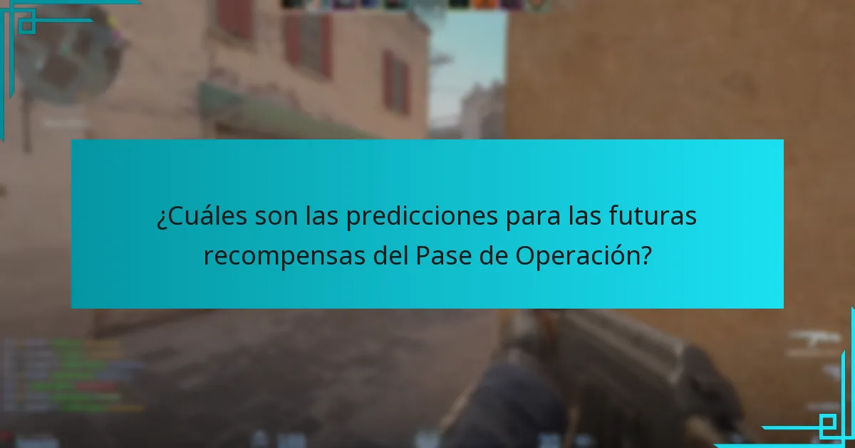¿Cuáles son las predicciones para las futuras recompensas del Pase de Operación?