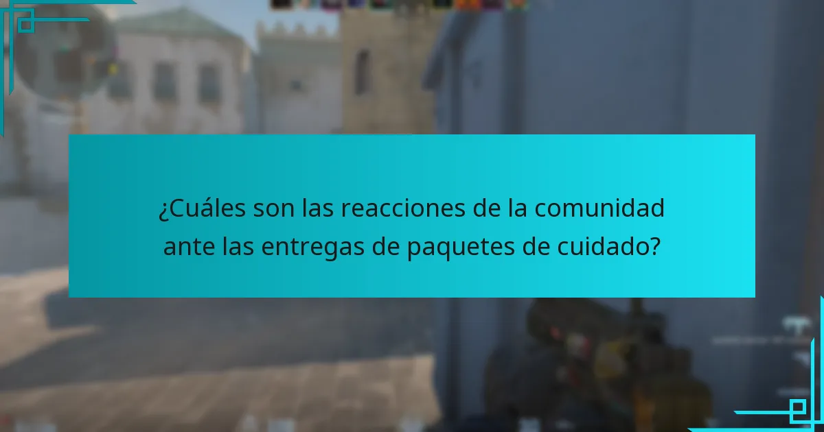 ¿Cuáles son las reacciones de la comunidad ante las entregas de paquetes de cuidado?
