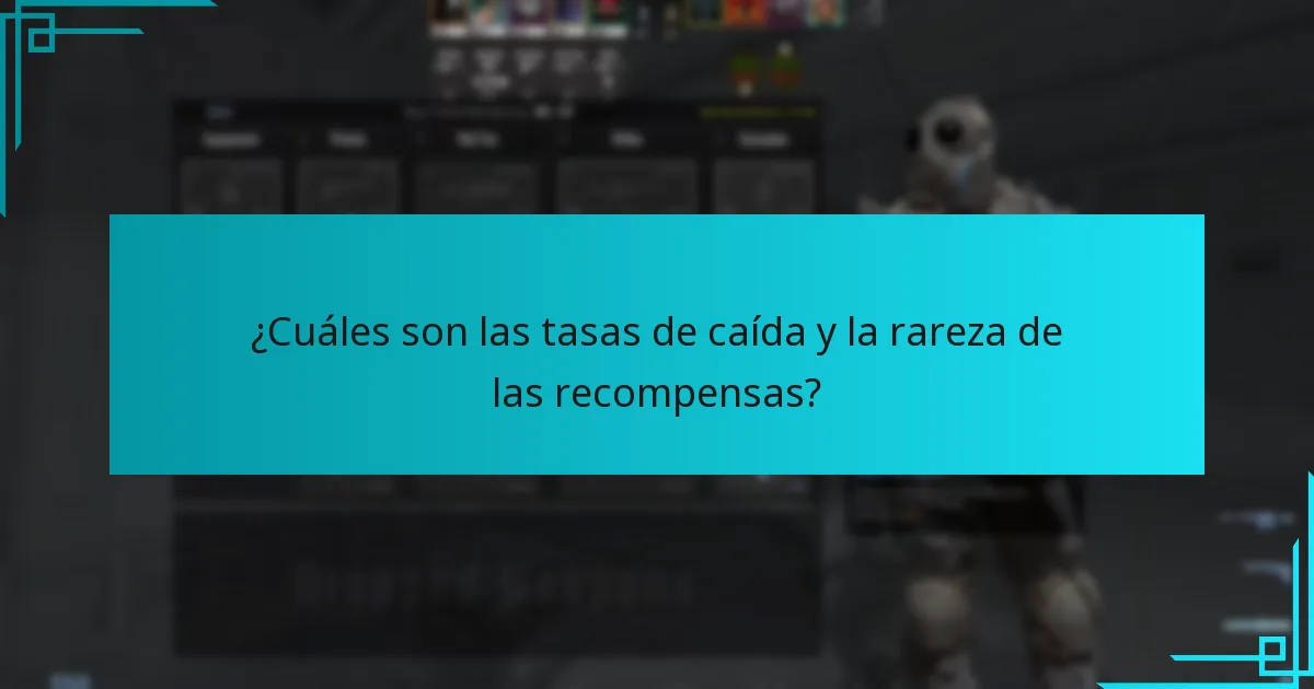 ¿Cuáles son las tasas de caída y la rareza de las recompensas?