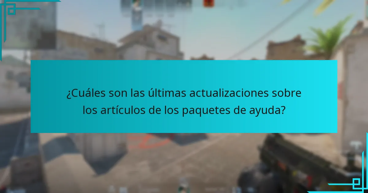 ¿Cuáles son las últimas actualizaciones sobre los artículos de los paquetes de ayuda?