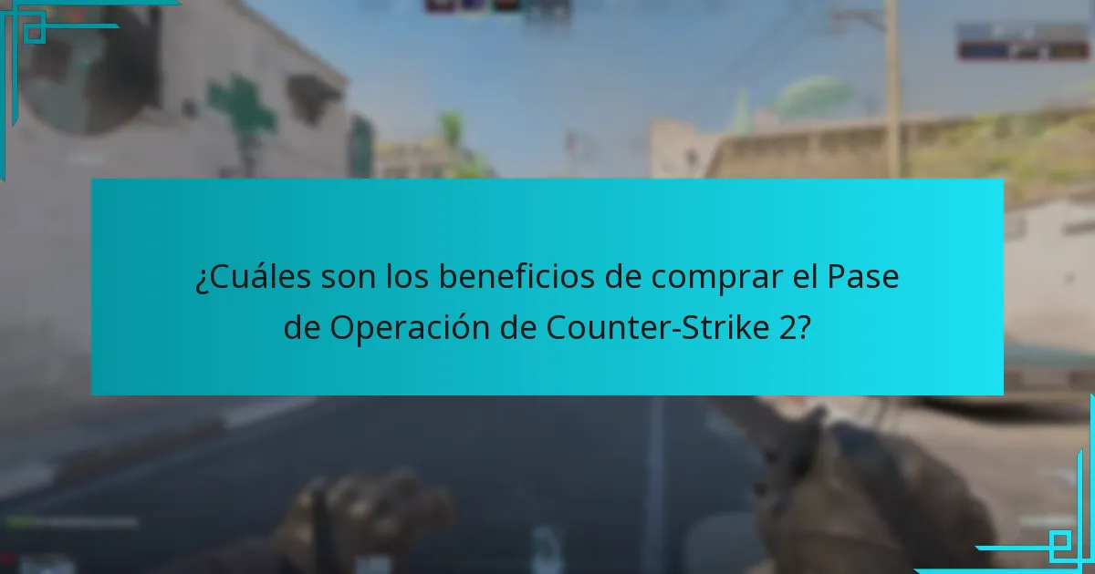 ¿Cuáles son los beneficios de comprar el Pase de Operación de Counter-Strike 2?