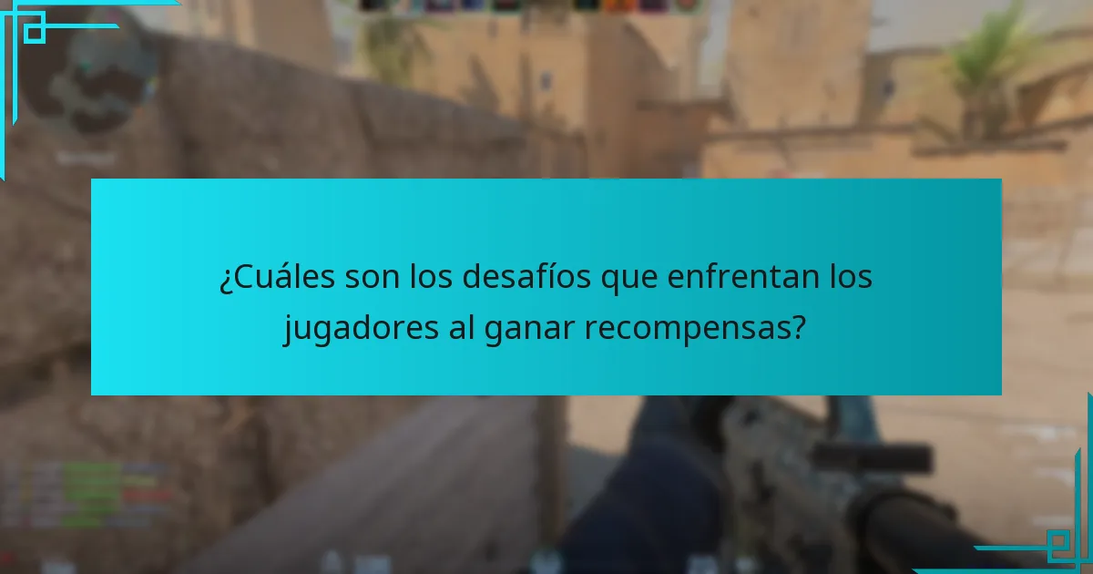 ¿Cuáles son los desafíos que enfrentan los jugadores al ganar recompensas?