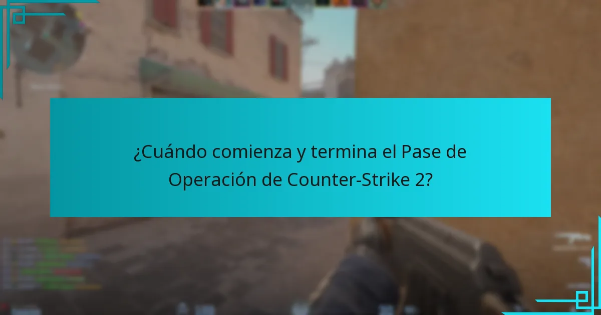 ¿Cuándo comienza y termina el Pase de Operación de Counter-Strike 2?