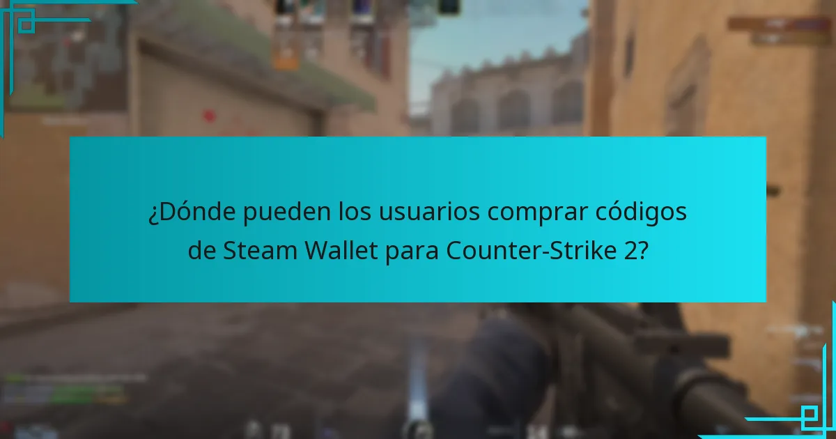 ¿Dónde pueden los usuarios comprar códigos de Steam Wallet para Counter-Strike 2?