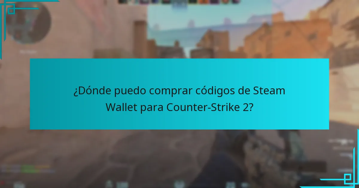 ¿Dónde puedo comprar códigos de Steam Wallet para Counter-Strike 2?