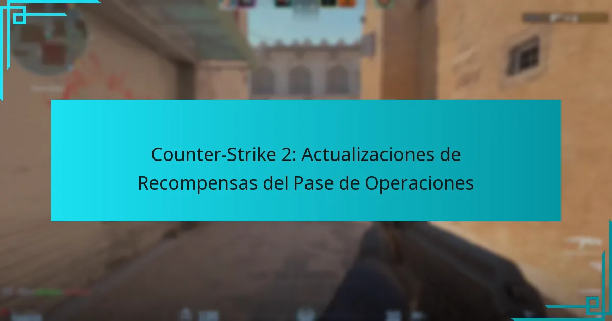 Counter-Strike 2: Actualizaciones de Recompensas del Pase de Operaciones
