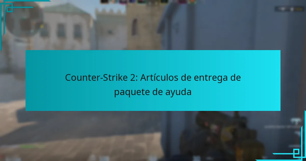 Counter-Strike 2: Artículos de entrega de paquete de ayuda