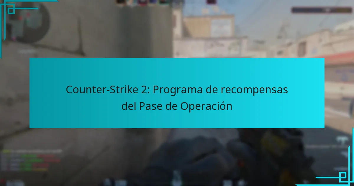 Counter-Strike 2: Programa de recompensas del Pase de Operación