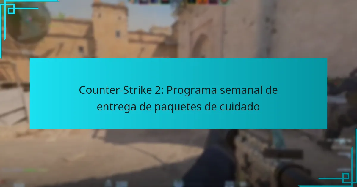 Counter-Strike 2: Programa semanal de entrega de paquetes de cuidado