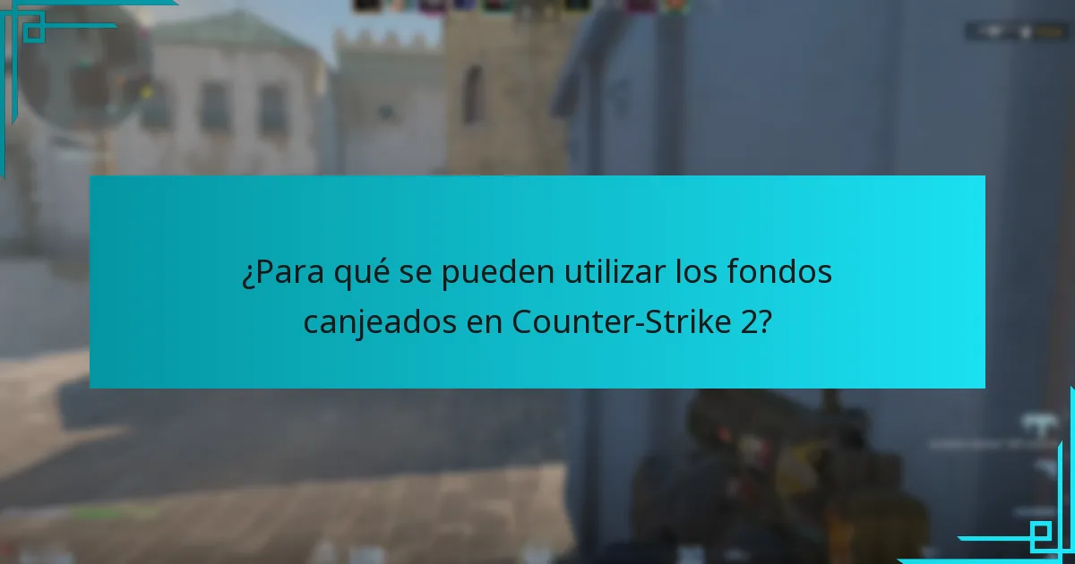 ¿Para qué se pueden utilizar los fondos canjeados en Counter-Strike 2?