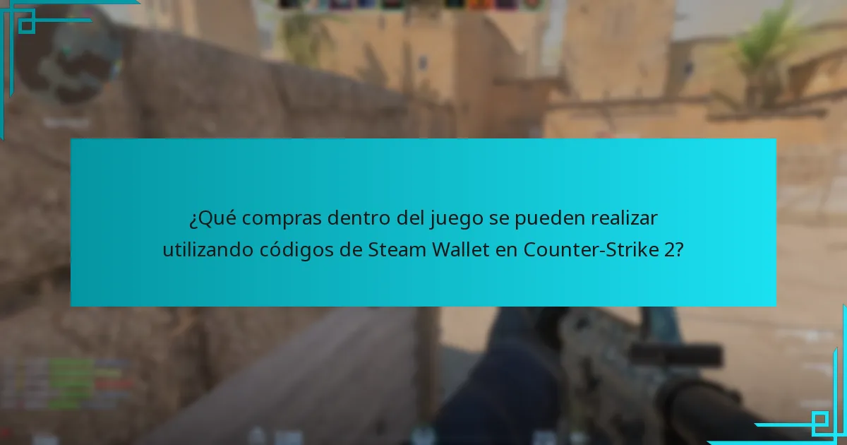 ¿Qué compras dentro del juego se pueden realizar utilizando códigos de Steam Wallet en Counter-Strike 2?