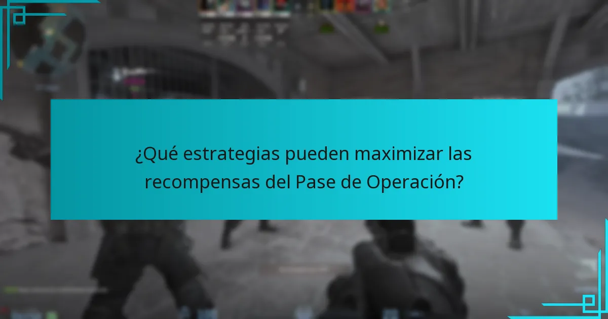 ¿Qué estrategias pueden maximizar las recompensas del Pase de Operación?