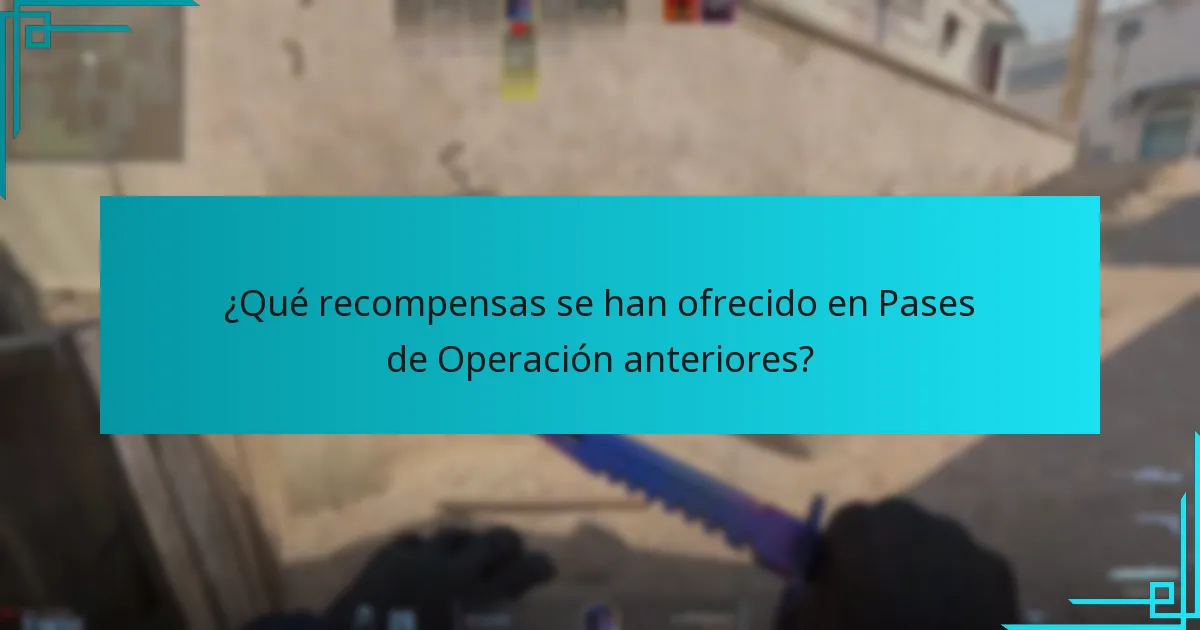 ¿Qué recompensas se han ofrecido en Pases de Operación anteriores?