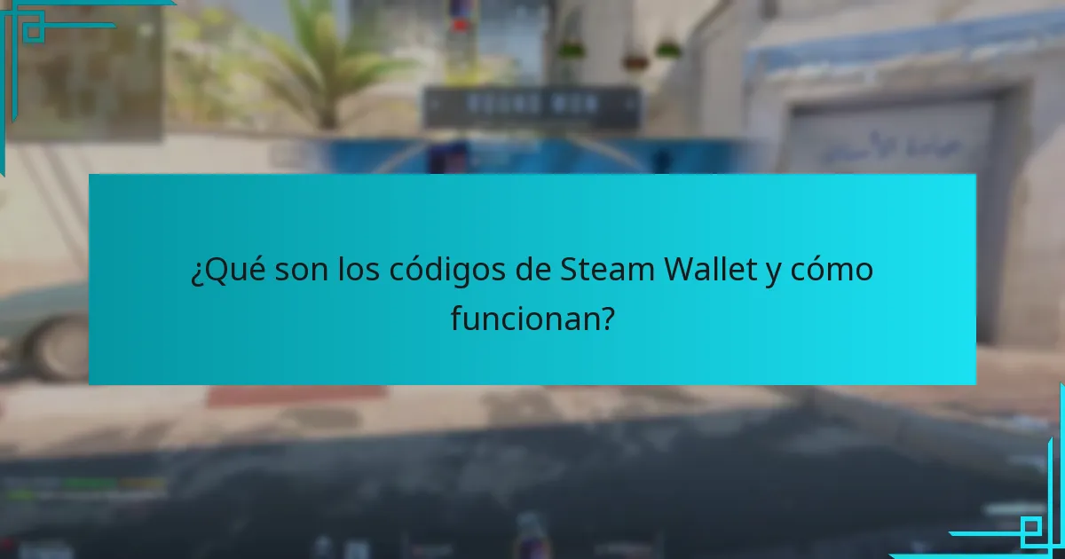 ¿Qué son los códigos de Steam Wallet y cómo funcionan?