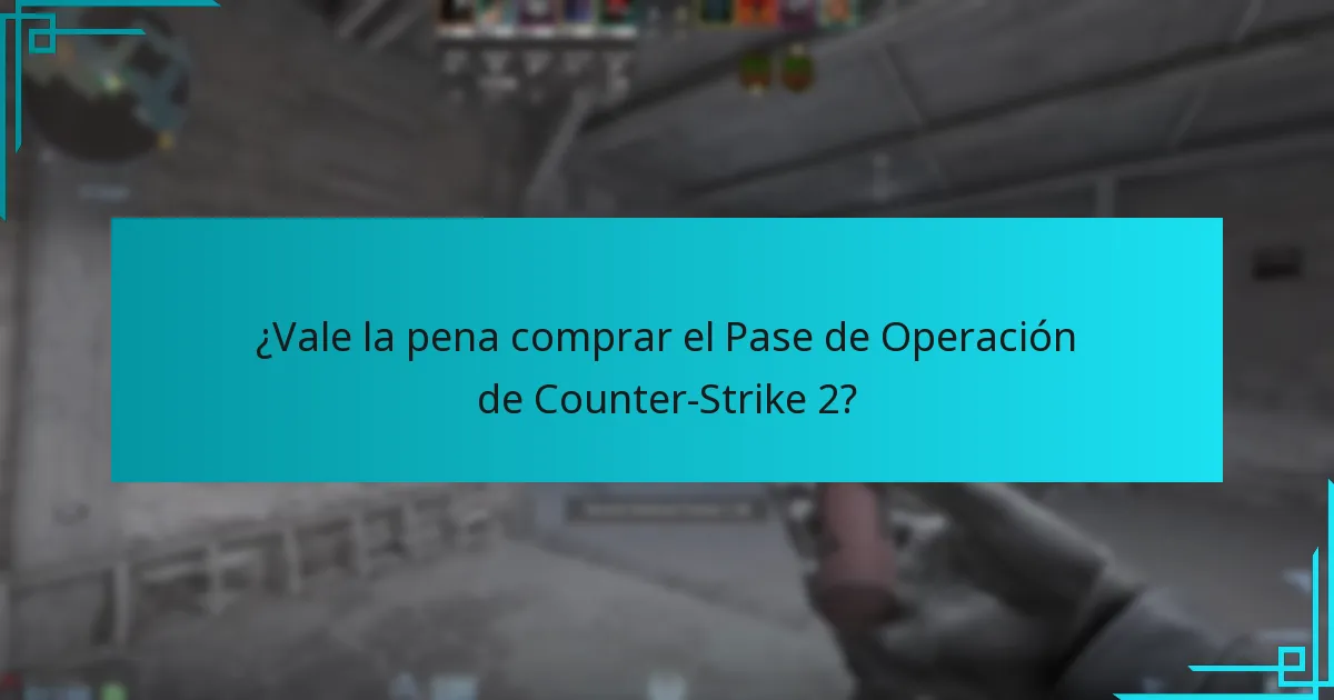 ¿Vale la pena comprar el Pase de Operación de Counter-Strike 2?